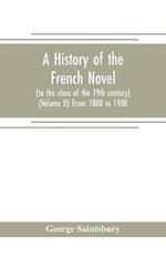 A history of the French novel (to the close of the 19th century) (Volume II) From 1800 to 1900