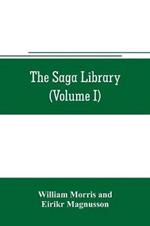 The Saga library (Volume I): The Story of Howard The Halt. The Story of The Banded Men. The Story of Hen Thorir. done into English out of the Icelandic