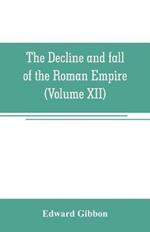 The decline and fall of the Roman Empire (Volume XII)