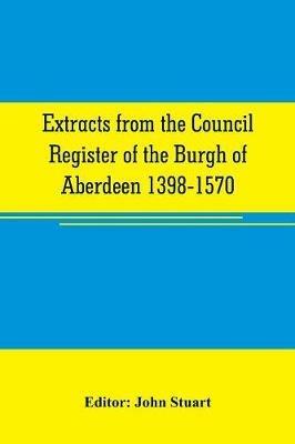 Extracts from the Council register of the Burgh of Aberdeen 1398-1570 - cover