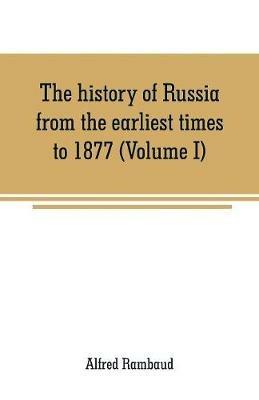 The history of Russia from the earliest times to 1877 (Volume I) - Alfred Rambaud - cover