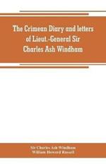 The Crimean diary and letters of Lieut.-General Sir Charles Ash Windham