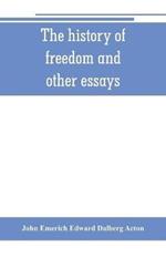 The history of freedom and other essays