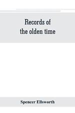 Records of the olden time; or, Fifty years on the prairies. Embracing sketches of the discovery, exploration and settlement of the country, the organization of the counties of Putnam and Marshall, incidents and reminiscences connected therewith, biographie