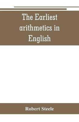 The Earliest arithmetics in English - Robert Steele - cover