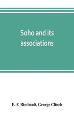 Soho and its associations: historical, literary & artistic