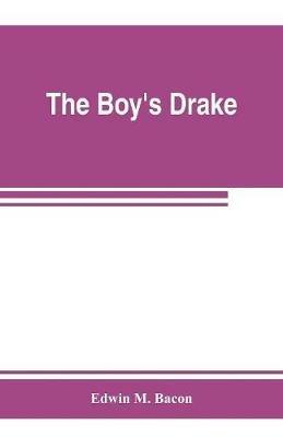 The boy's Drake; story of the great sea fighter of the sixteenth century - Edwin M Bacon - cover