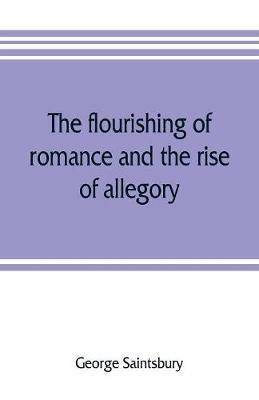 The flourishing of romance and the rise of allegory - George Saintsbury - cover