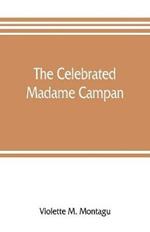 The celebrated Madame Campan, lady-in-waiting to Marie Antoinette and confidante of Napoleon