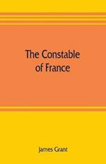 The Constable of France; and other military historiettes