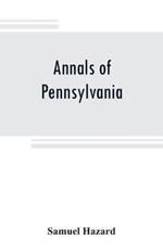 Annals of Pennsylvania: from the discovery of the Delaware, 1609-1682