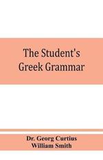 The student's Greek grammar: a grammar of the Greek language