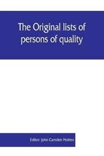 The Original lists of persons of quality, emigrants, religious exiles, political rebels, serving men sold for a term of years, apprentices, children stolen, maidens pressed, and others who went from Great Britain to the American plantations, 1600-1700: with their ages, the localities where they formerly lived in the mother country, the names of the ships in which they embarked, and other interest