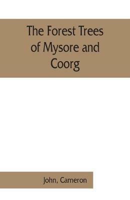 The forest trees of Mysore and Coorg - John,Cameron - cover