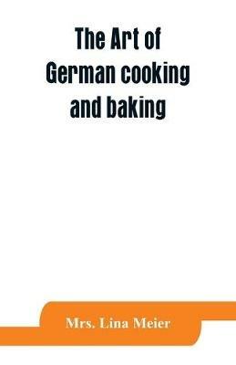 The art of German cooking and baking - Lina Meier - cover