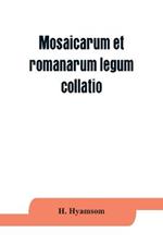 Mosaicarum et romanarum legum collatio. With introduction, facsimile and transcription of the Berlin codex, translation, notes ad appendices