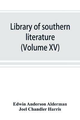 Library of southern literature (Volume XV) - Edwin Anderson Alderman,Joel Chandler Harris - cover