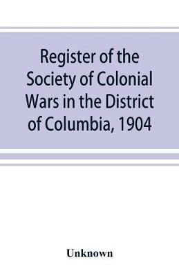 Register of the Society of Colonial Wars in the District of Columbia, 1904 - cover