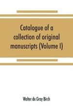 Catalogue of a collection of original manuscripts formerly belonging to the Holy Office of the Inquisition in the Canary Islands: and now in the possession of the Marquess of Bute (Volume I)
