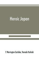 Heroic Japan: a history of the war between China & Japan