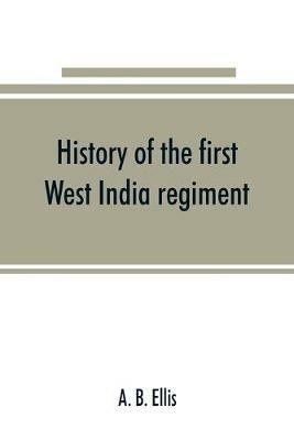 History of the first West India regiment - A B Ellis - cover