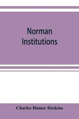 Norman institutions - Charles Homer Haskins - cover