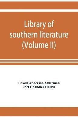 Library of southern literature (Volume II) - Edwin Anderson Alderman,Joel Chandler Harris - cover