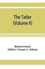 The Tatler (Volume II)