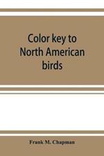 Color key to North American birds; with bibliographical appendix