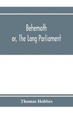 Behemoth; or, The Long Parliament