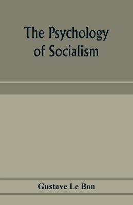 The psychology of socialism - Gustave Le Bon - cover