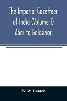 The imperial gazetteer of India (Volume I) Abar to Balasinor