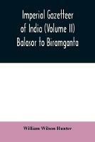 Imperial gazetteer of India (Volume II) Balasor to Biramganta