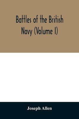 Battles of the British navy (Volume I) - Joseph Allen - cover