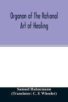 Organon of the rational art of healing - Samuel Hahnemann - cover