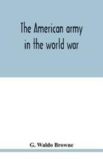 The American army in the world war; a divisional record of the American expeditionary forces in Europe