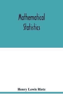 Mathematical statistics - Henry Lewis Rietz - cover