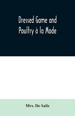 Dressed Game and Poultry a la Mode - de Salis - cover