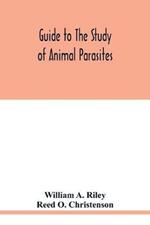 Guide to the study of animal parasites