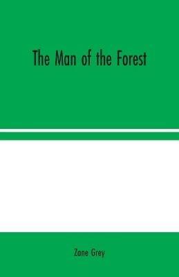 The Man of the Forest - Zane Grey - cover