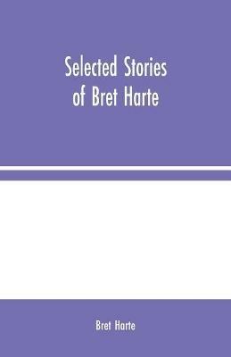 Selected Stories of Bret Harte - Bret Harte - cover