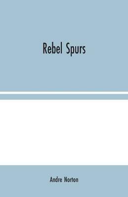 Rebel Spurs - Andre Norton - cover