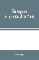 The Virginian: A Horseman of the Plains