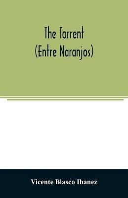 The torrent (Entre Naranjos) - Vicente Blasco Ibanez - Libro in lingua  inglese - Alpha Edition - | IBS