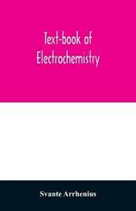 Text-book of electrochemistry