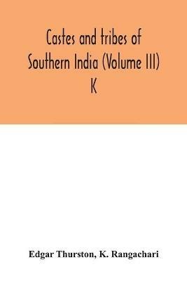 Castes and tribes of southern India (Volume III) K - Edgar Thurston,K Rangachari - cover