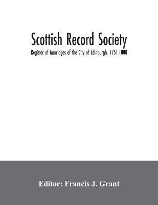 Scottish Record Society; Register of Marriages of the City of Edinburgh, 1751-1800 - cover