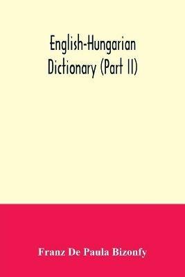 English-Hungarian dictionary (Part II) - Franz de Paula Bizonfy - cover