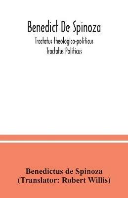 Benedict De Spinoza; Tractatus theologico-politicus; Tractatus Politicus - Benedictus De Spinoza - cover