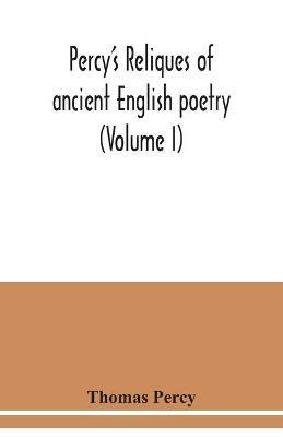 Percy's reliques of ancient English poetry (Volume I) - Thomas Percy - cover